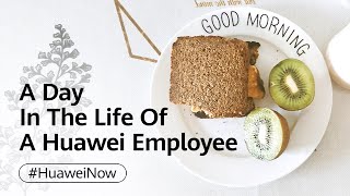 A Day In The Life Of A Huawei Employee