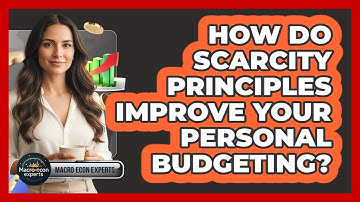 How Do Scarcity Principles Improve Your Personal Budgeting? - Macroecon Experts