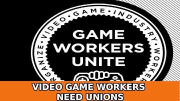 Video Game Workers Need Unions