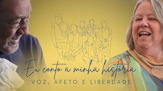 Eu Conto A Minha História Voz Afeto E Liberdade Documentário