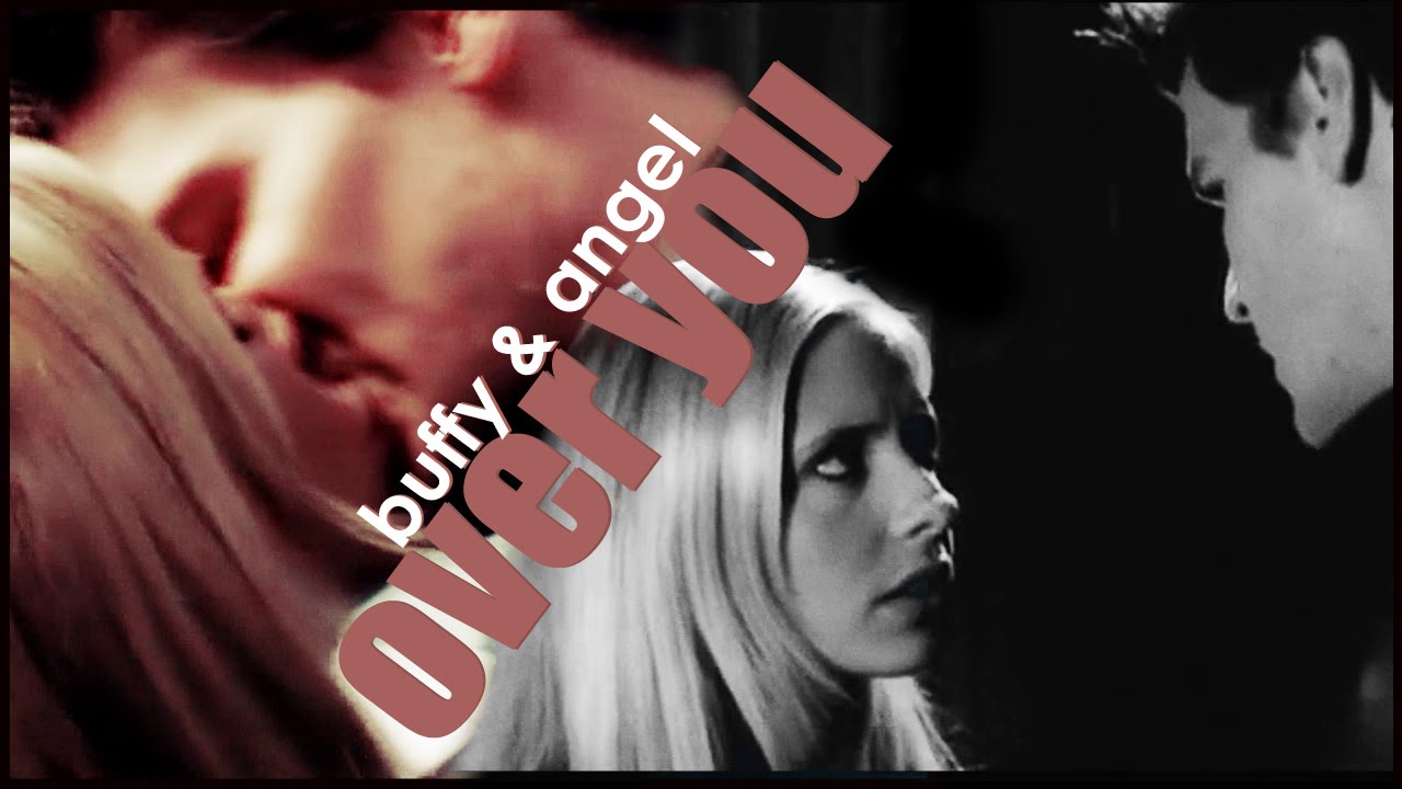 buffy & angel | over you