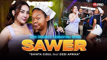 SAWER - Shinta Gisul Ft. Desi Afrika (Live Dangdut Lembayung music)