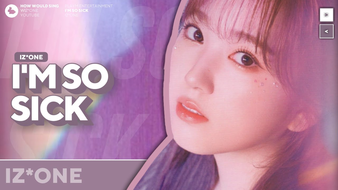 [How Would] IZ*ONE sing 'I'm So Sick' (Apink) // Line Distribution • (Collab)