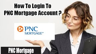 How to Login to PNC Mortgage Account Page | PNC Bank Mortgage Login