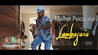 Lambasaia - Mulher Psicopata (Clipe Oficial)