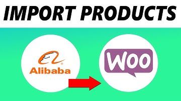 How to Import Products From Alibaba to Woocommerce (Simple)