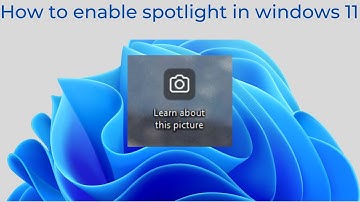 How to enable Windows spotlight in windows 11