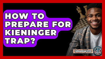 How To Prepare For Kieninger Trap? - The Board Game Xpert