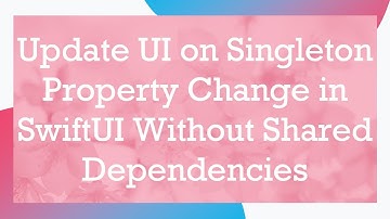 Update UI on Singleton Property Change in SwiftUI Without Shared Dependencies