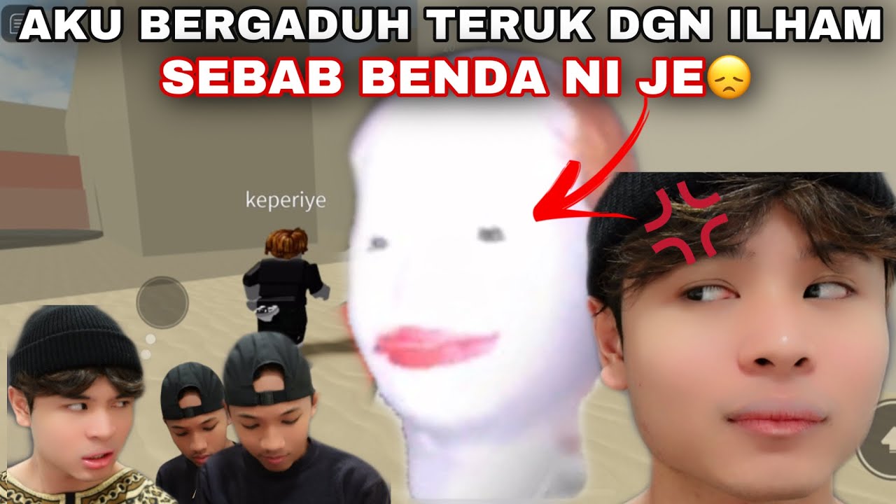 AKU BERG4DUH TERUK DGN ILHAM😞| SEBAB BENDA NI JE 😔‼️