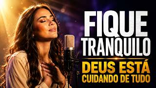 FICA TRANQUILO | Deus Ainda Está Cuidando de Tudo | Louvor de Espera e Fé