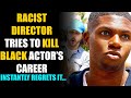 Racist Director Shames Black Actor, Instantly Regrets It... | Sameer Bhavnani