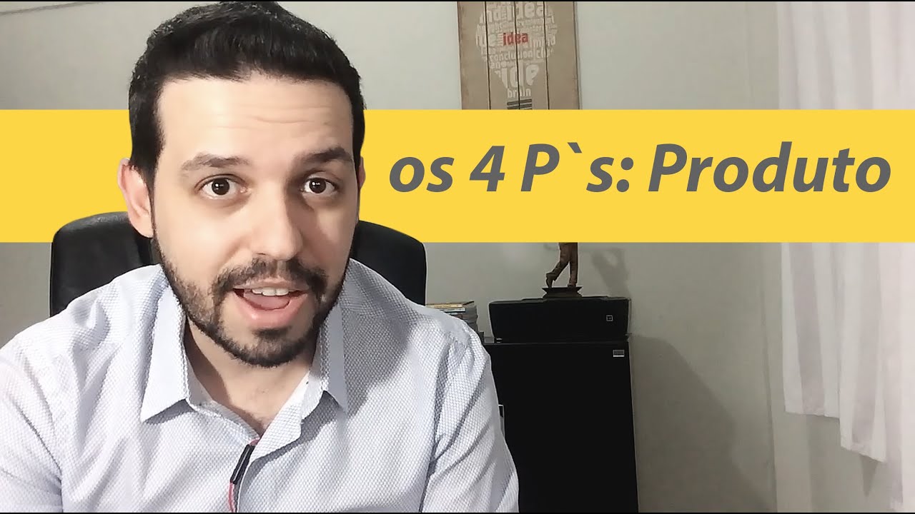 Os 4 P's do Marketing: 1º Produto