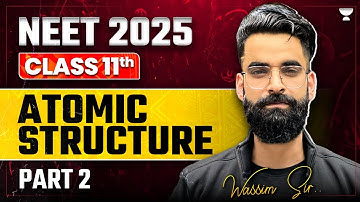 Atomic Structure | Part 2 | NEET 2025/2026  | Wassim Bhat