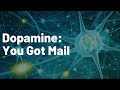 Dopamine: You've got mail