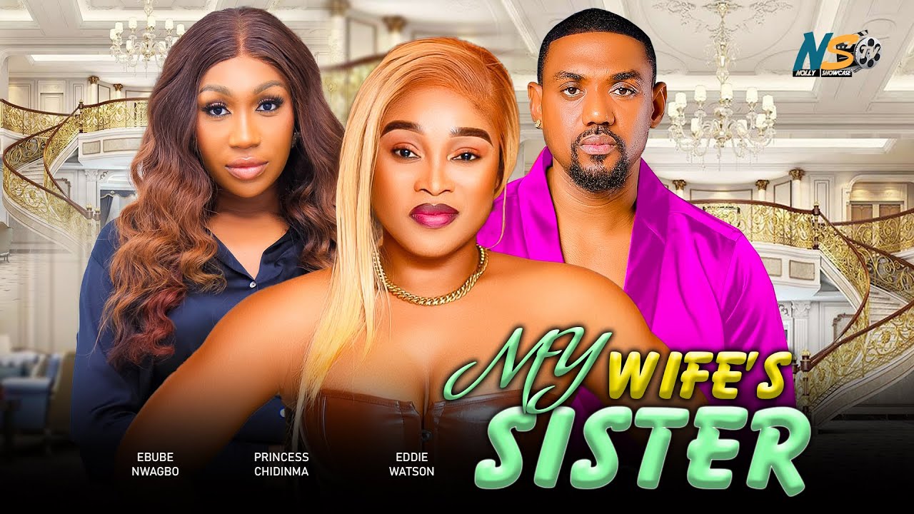 my-wife-s-sister-ebube-nwagbo-eddie-watson-princess-chidinma-2025