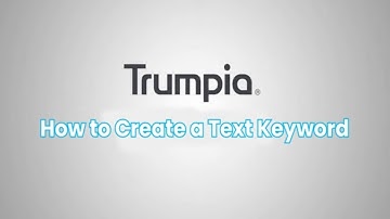 How to Create a Text Keyword Using Trumpia