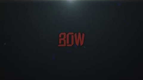 Bow INTRO
