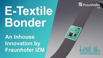 E-Textile Bonder: An Inhouse Innovation by Fraunhofer IZM