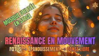 Renaissance en Mouvement : Fœtus → Épanouissement → Danse Libre (pratique stages) #DanseLibre #