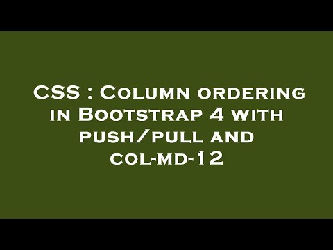 CSS : Column ordering in Bootstrap 4 with push/pull and col-md-12
