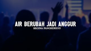 Air Berubah Jadi Anggur - Regina Pangkerego (Lirik) || Lagu Rohani Kristen Terbaik 2025