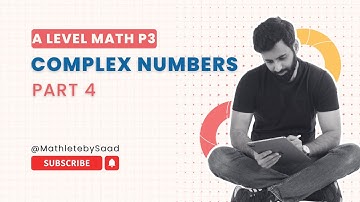 A Level Math P3 - Complex Numbers - Part 4