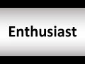 How to Pronounce Enthusiast