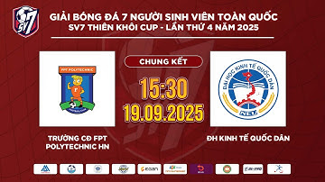🔴TRỰC TIẾP CHUNG KẾT : CĐ FPT POLYTECHNIC HN - ĐH KINH TẾ QUỐC DÂN  | SV7 THIÊN KHÔI CUP 2025