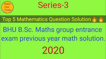 BHU bsc math previous year paper solution/Series-3/2020 math paper