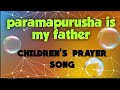 Paramapurusha is my father  ananda marga prayer song  prayer   childrenprayer