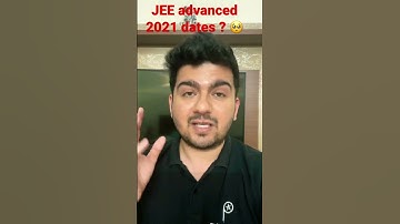 JEE advanced 2021 expected dates ? JEE Mains 2021 exam dates announced : official news 🔥