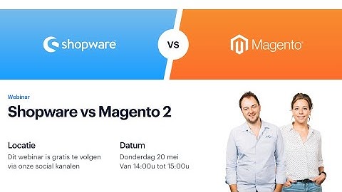 Webinar Shopware vs. Magento 2 - WebdesignTilburg
