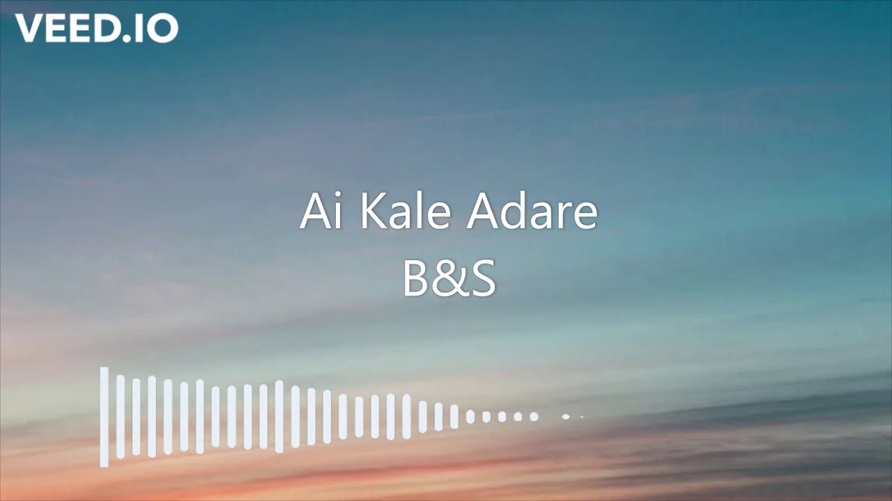 Ai Kale Adare Lyrics (B&S)