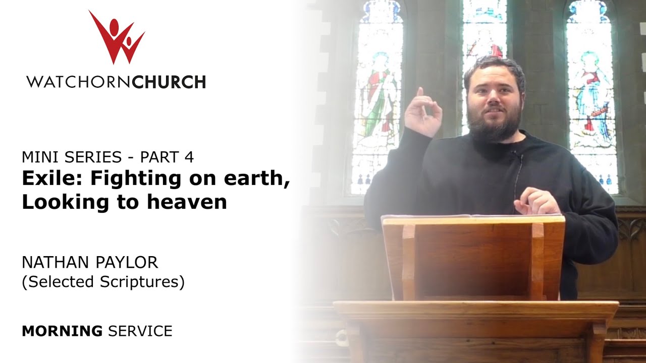 Exile: Fighting on earth, looking to heaven - Nathan Paylor (11/10/26) AM