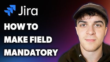 How to Make Jira Field Mandatory (Full 2025 Guide)