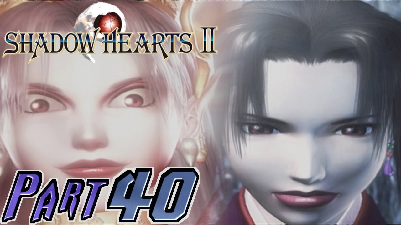 SHADOW HEARTS II] Live Play PART 40 - YouTube