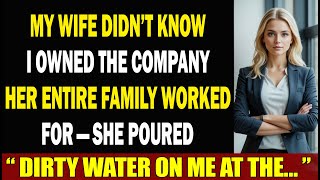 My Wife Didn’t Know I Owned the Company Her Entire Family Worked For — She Poured Dirty Water on...