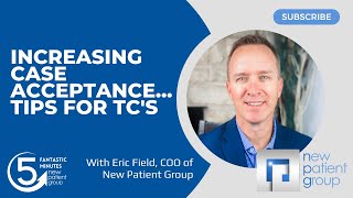 Treatment Coordinator Training - Case Acceptance Tips | New Patient Group