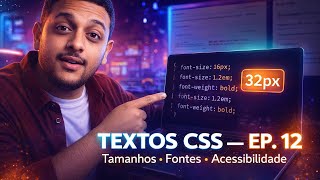 CSS para Iniciantes #12 — Tudo sobre Textos: font-size, em/rem, Google Fonts e alinhamento