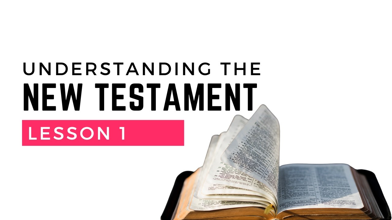 UNDERSTANDING THE NEW TESTAMENT