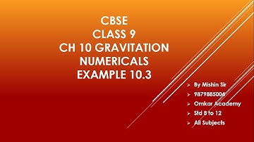 CBSE CLASS 9 CH 10 GRAVITATION NUMERICALS EXAMPLE 10.3 NCERT