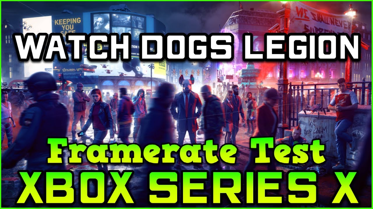Watch Dogs Legion Xbox Series X Frame Rate Test [XS Enhanced] YouTube