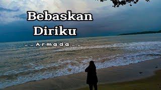 Bebaskan Diriku - Armada (Lirik) Cover by Nabila Maharani