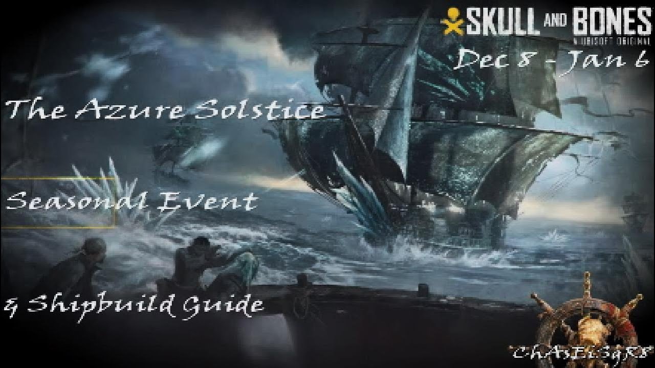 Skull and Bones ☠️ The Azure Solstice ️ Seasonal Event & Ship Build