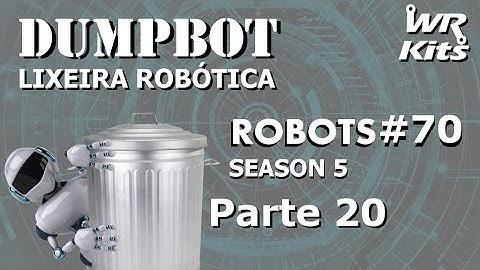 MECANISMO DA PLATAFORMA DE LIXO (DUMPBOT 20/x) | Robots #70