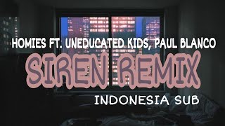 HOMIES - SIREN REMIX FT. UNEDUCATED KID, PAUL BLANCO INDO SUB