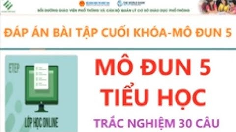 Đáp án 30 câu hỏi trắc nghiệm modul 5 tiểu học