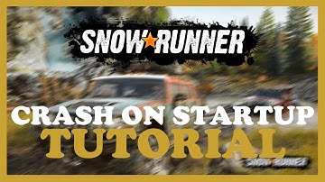 Snowrunner – How to Fix Crash on Startup – Complete Tutorial