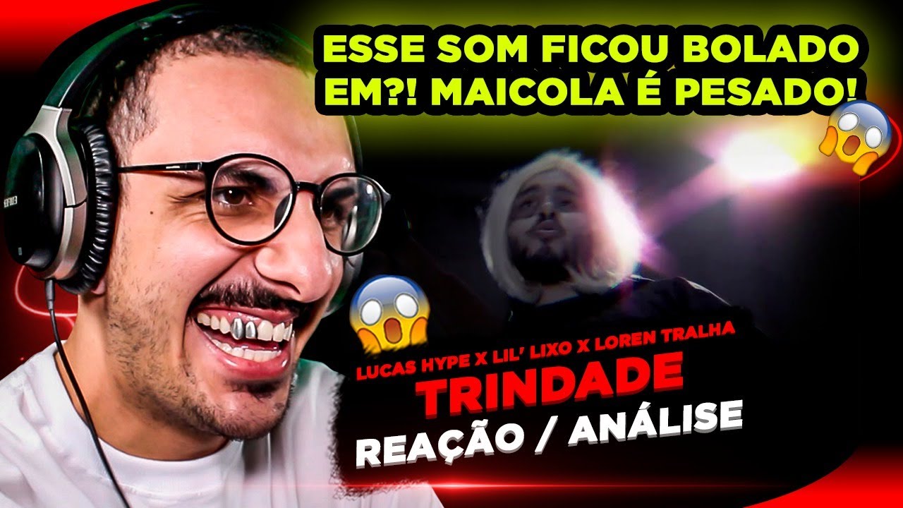 Lucas Hype x Lil' Lixo x Loren Tralha - Trindade [Reação/ Análise]